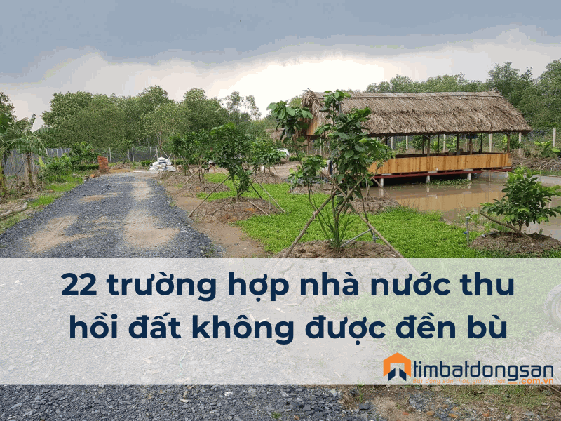 22-truong-hop-nha-nuoc-thu-hoi-dat-khong-duoc-den-bu